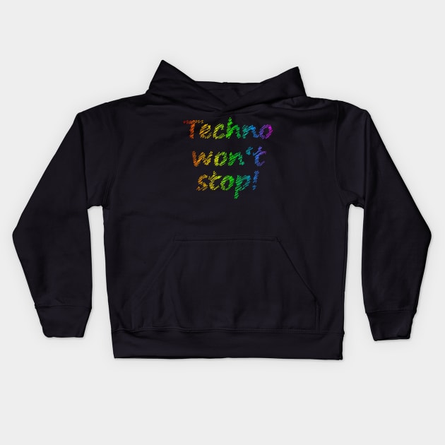 Techno will not stop Kids Hoodie by Johnny_Sk3tch